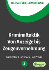 Kriminaltaktik von Anzeige bis Zeugenvernehmung