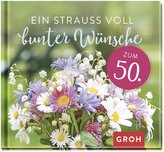 Ein Strauß voll bunter Wünsche zum 50.