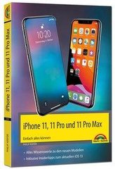 iPhone 11, 11 Pro und 11 Pro Max - Einfach alles können - Die Anleitung zu allen neuen iPhones. Aktuell zu iOS 13 - Für Einsteig
