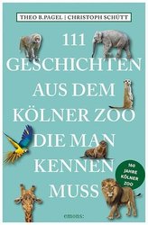 111 Geschichten aus dem Kölner Zoo, die man kennen muss