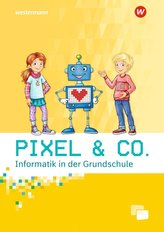Pixel & Co. Arbeitsheft. Informatik in der Grundschule