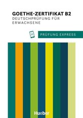 Prüfung Express. Goethe-Zertifikat B2. Deutschprüfung für Erwachsene