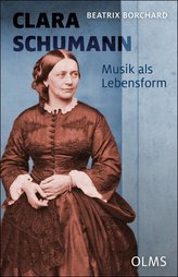 Clara Schumann. Musik als Lebensform