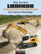Liebherr - Die Erfolgsgeschichte der Hydraulikbagger Band 1: Standard- und Großhydraulikbagger