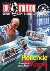 Dr. Morton 41:Rollende Köpfe