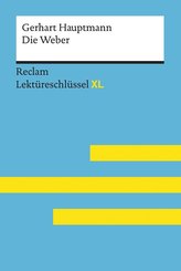 Die Weber von Gerhart Hauptmann: Lektüreschlüssel mit Inhaltsangabe, Interpretation, Prüfungsaufgaben mit Lösungen, Lernglossar.
