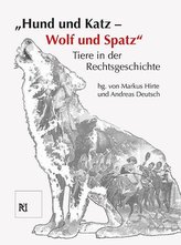 Hund und Katz - Wolf und Spatz Tiere in der Rechtsgeschichte
