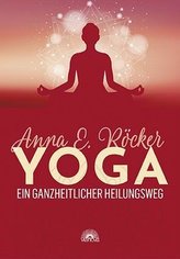 Yoga - Ein ganzheitlicher Heilungsweg