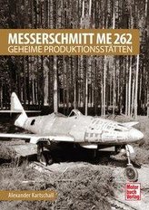 Messerschmitt Me 262 - Geheime Produktionsstätten