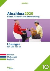 Abschluss 2020 - Klasse 10. Deutsch, Mathematik, Englisch. Lösungen. Berlin und Brandenburg