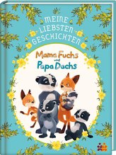 Mama Fuchs und Papa Dachs. Meine liebesten Geschichten