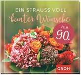 Ein Strauß voll bunter Wünsche zum 90.
