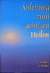 Anleitung zum geistigen Heilen