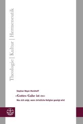 »Gottes Gabe ist es«