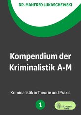 Kompendium der Kriminalistik A - M. Band 1