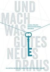 Und mach was Gutes Neues draus: Kausal-Stellen - Der Schlüsseldienst der Seele