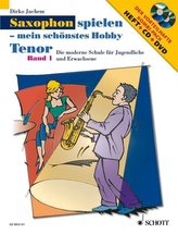 Saxophon spielen - Mein schönstes Hobby. Tenor-Saxophon 1. Mit Audio-CD und DVD