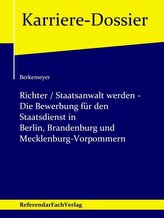 Richter / Staatsanwalt werden - Die Bewerbung für den Staatsdienst in Berlin, Brandenburg und Mecklenburg-Vorpommern