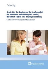 Gesetz über das Studium und den Beruf von Hebammen (Hebammengesetz - HebG) Studien- und Prüfungsverordnung für Hebammen (HebStPr