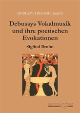 Debussys Vokalmusik und ihre poetischen Evokationen