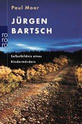 Jürgen Bartsch - Selbstbildnis eines Kindermörders