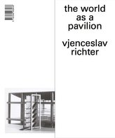 Vjenceslav Richter. The World a a Pavilion