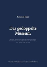 Bernhard Maaz. Das gedoppelte Museum