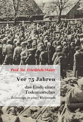 Vor 75 Jahren - das Ende eines Todesmarsches