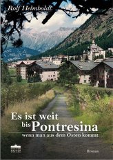 Es ist weit bis Pontresina, wenn man aus dem Osten kommt