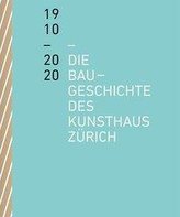 Die Baugeschichte des Kunsthaus Zürich 1910-2020