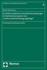 Die Rolle staatlicher Auswahlentscheidungen im Rechtsschutzsystem der Konkurrentenverdrängungsklage