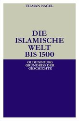 Die islamische Welt bis 1500