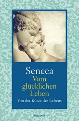 Vom glücklichen Leben / Von der Kürze des Lebens