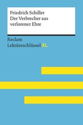 Der Verbrecher aus verlorener Ehre von Friedrich Schiller: Lektüreschlüssel mit Inhaltsangabe, Interpretation, Prüfungsaufgaben 