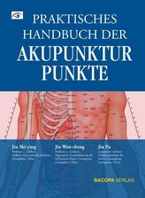 Praktisches Handbuch der Akupunkturpunkte
