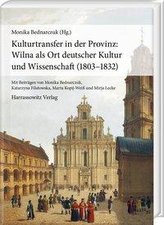 Kulturtransfer in der Provinz: Wilna als Ort deutscher Kultur und Wissenschaft (1803-1832)