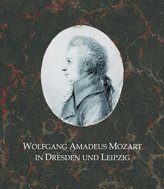Wolfgang Amadeus Mozart in Dresden und Leipzig