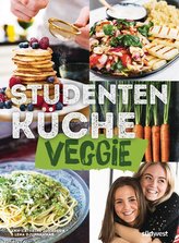 Studentenküche veggie - Mehr als 60 einfache vegetarische Rezepte, Infos zu leckerem Fleischersatz und das wichtigste Küchen-Kno