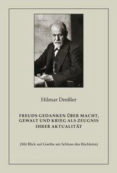 Freuds Gedanken über Macht, Gewalt und Krieg als Zeugnis ihrer Aktualität