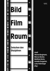 BildFilmRaum. Zwischen den Disziplinen