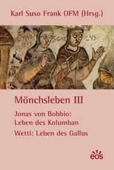 Mönchsleben III - Jonas von Bobbio: Leben des Kolumban - Wetti: Leben des Gallus