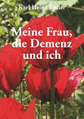 Meine Frau, die Demenz und ich