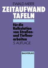 Zeitaufwandtafeln für die Kalkulation von Straßen- und Tiefbauarbeiten