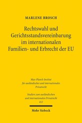 Rechtswahl und Gerichtsstandsvereinbarung im internationalen Familien- und Erbrecht der EU