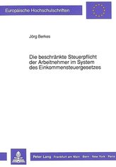 Die beschränkte Steuerpflicht der Arbeitnehmer im System des Einkommensteuergesetzes