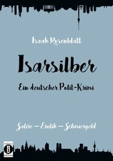 Isarsilber - Ein deutscher Polit-Krimi