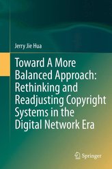 Toward A More Balanced Approach: Rethinking and Readjusting Copyright Systems in the Digital Network Era