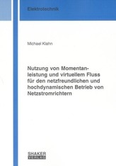 Nutzung von Momentanleistung und virtuellem Fluss für den netzfreundlichen und hochdynamischen Betrieb von Netzstromrichtern