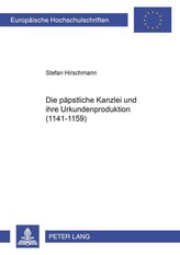 Die päpstliche Kanzlei und ihre Urkundenproduktion (1141-1159)
