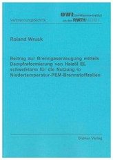 Beitrag zur Brenngaserzeugung mittels Dampfreformierung von Heizöl EL schwefelarm für die Nutzung in Niedertemperatur-PEM-Brenns